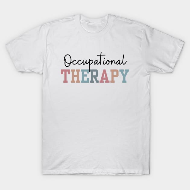 Colorful Occupational Therapy Design With Black Letters T-Shirt by MadebyOTBB